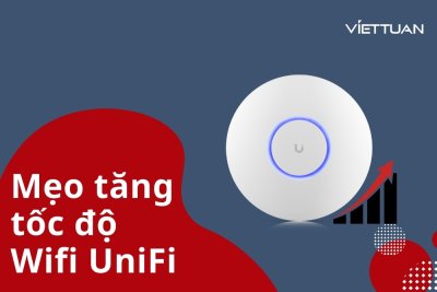 Mách bạn cách tăng tốc độ mạng Wifi UniFi đơn giản nhanh chóng