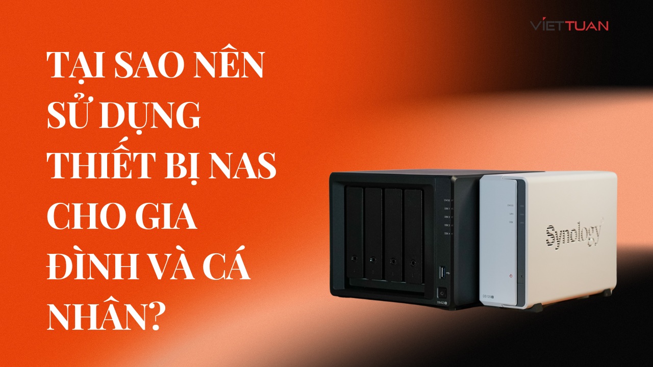 tai-sao-nen-su-dung-thiet-bi-nas-cho-gia-dinh-va-ca-nhan