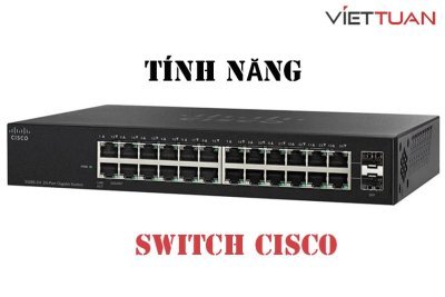 Các tính năng nổi bật của các sản phẩm Switch thương hiệu Cisco