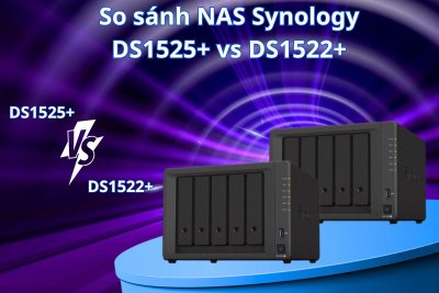 So sánh DS1525+ vs DS1522+. Liệu bản nâng cấp có đáng giá?