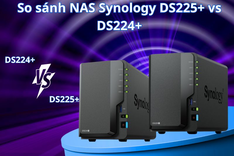 so-sanh-ds225-plus-voi-ds224-plus