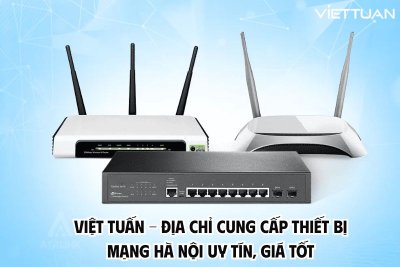 Việt Tuấn - Địa chỉ cung cấp thiết bị mạng Hà Nội uy tín, giá tốt