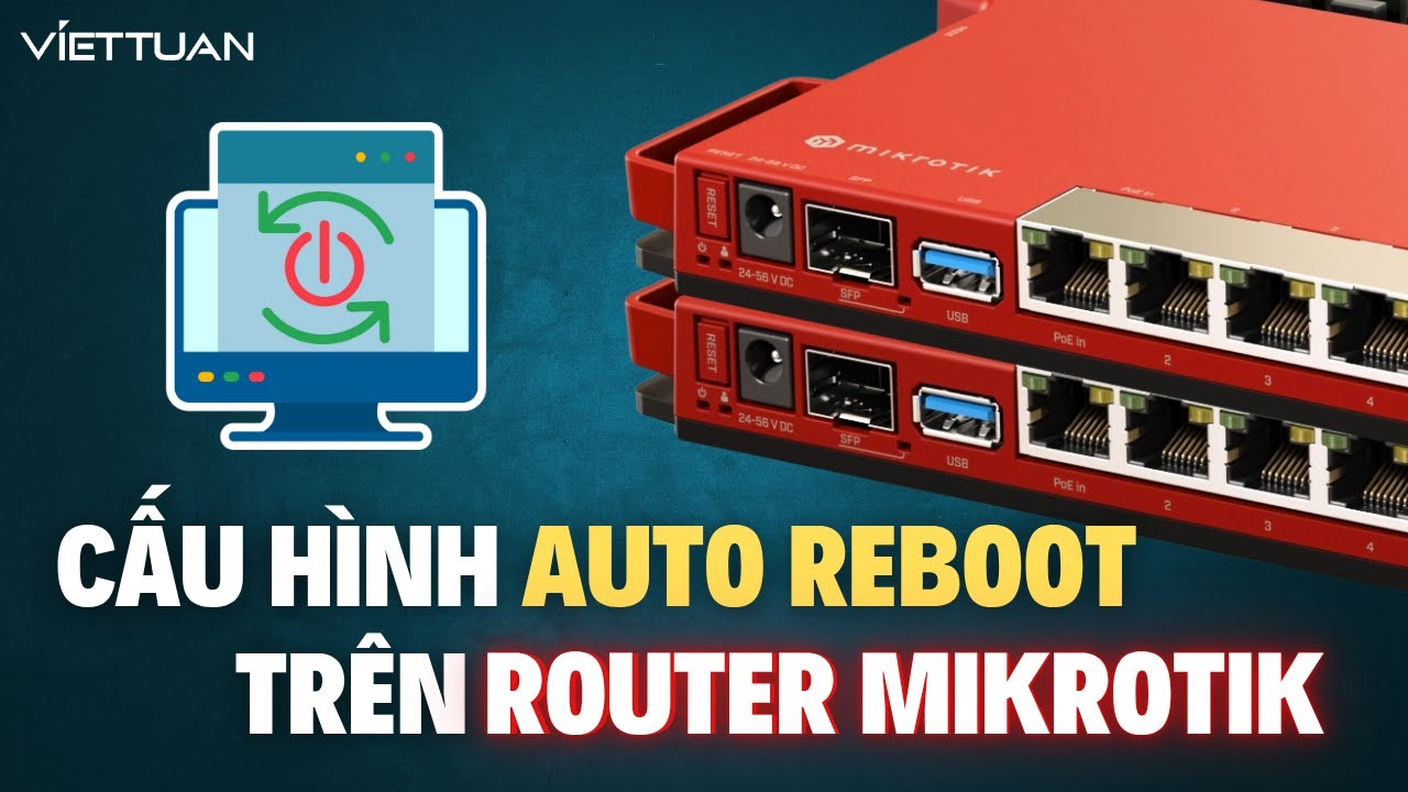 Hướng dẫn cấu hình Auto Reboot trên thiết bị Router Mikrotik