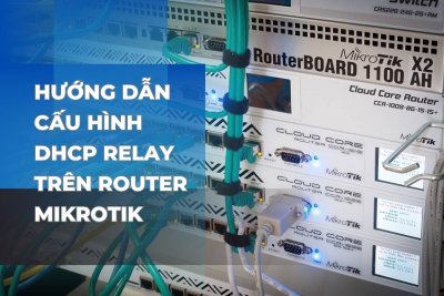 Hướng dẫn cấu hình DHCP Relay trên Router Mikrotik