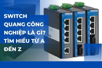 Switch quang công nghiệp là gì? Tìm hiểu từ A đến Z