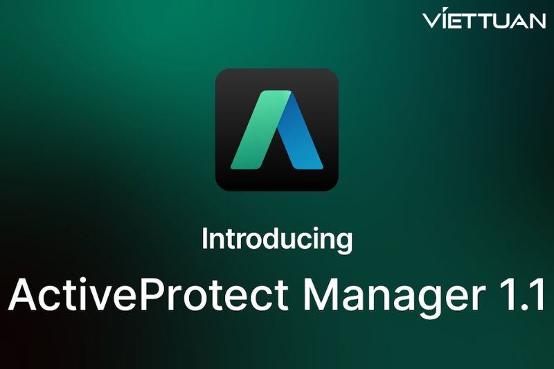 Tăng cường khả năng phục hồi an ninh mạng của doanh nghiệp với ActiveProtect Manager 1.1