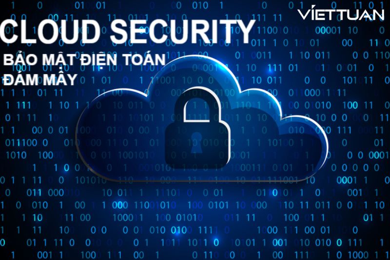 Cloud Security là gì? Các giải pháp bảo mật đám mây hiệu quả