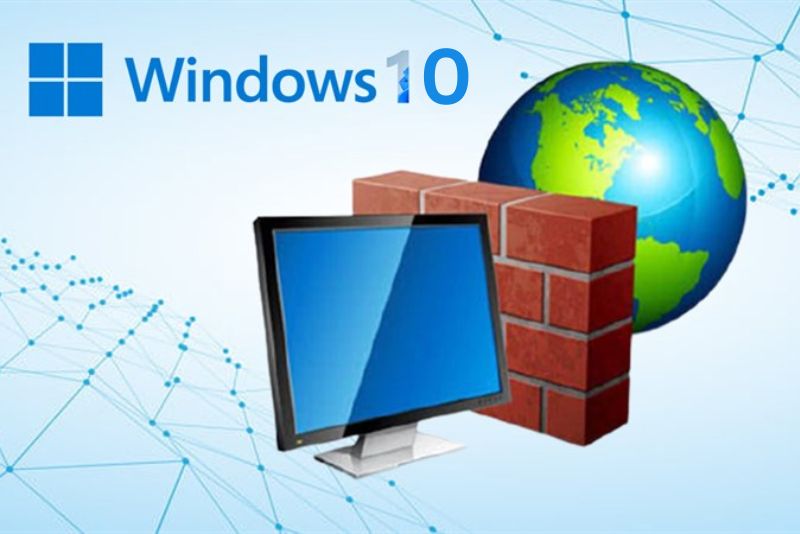 Tổng hợp các lỗi tường lửa Win 10 thường gặp và cách khắc phục