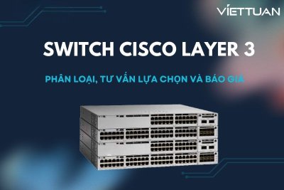 Tư vấn và báo giá Switch Cisco Layer 3
