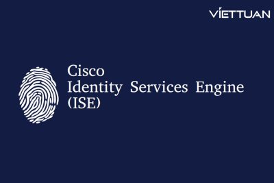 Cisco ISE là gì? Tìm hiểu về chức năng, hoạt động và cách triển khai Cisco ISE là gì? Tìm hiểu về chức năng, hoạt động và cách triển khai