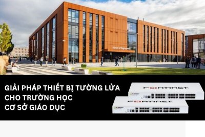 Thiết bị tường lửa cho trường học, cơ sở giáo dục - Giải pháp bảo mật & quản lý Internet toàn diện