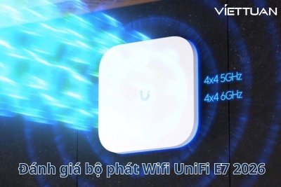 Đánh giá bộ phát Wifi UniFi E7 - Enterprise WiFi 7 cho campus Việt Nam 2026 